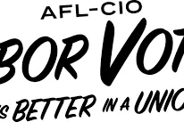 AFL-CIO Labor Votes IT'S BETTER IN A UNION 