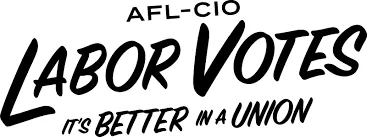 AFL-CIO Labor Votes IT'S BETTER IN A UNION 